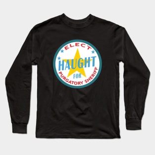 Vote Nicole Haught for Purgatory Sheriff Long Sleeve T-Shirt